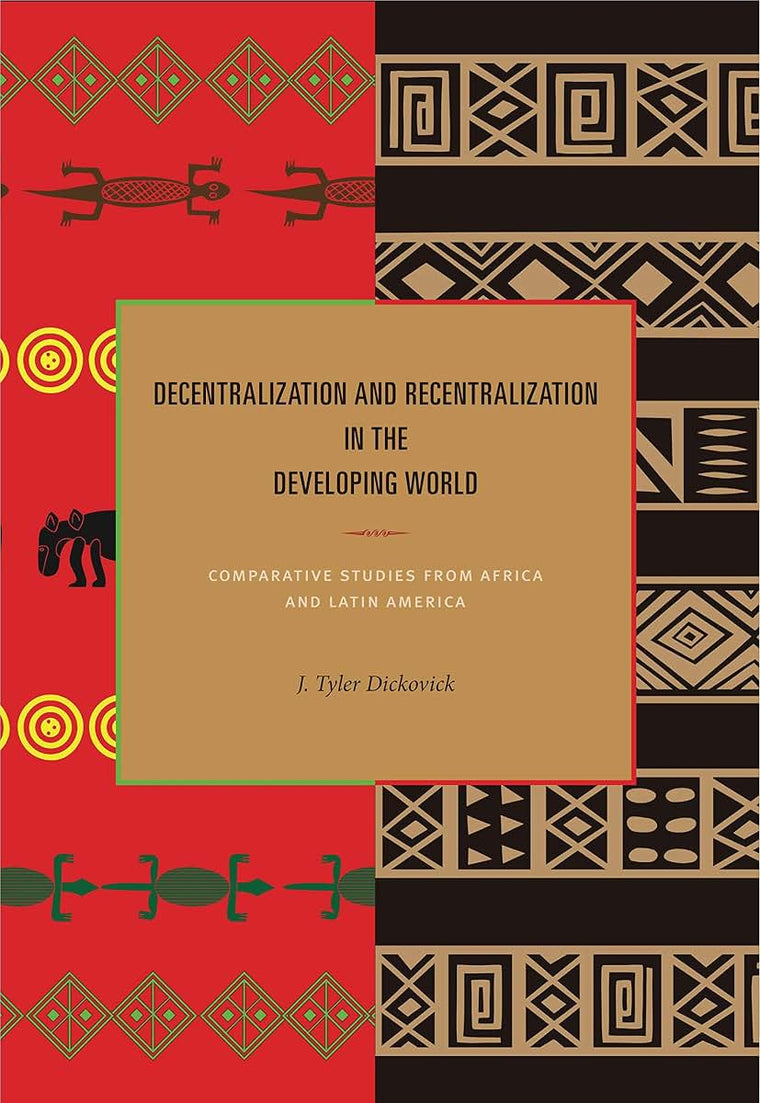 Decentralization and Recentralization in the Developing World: Comparative Studies from Africa and Latin America