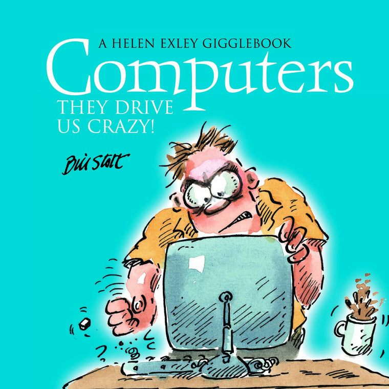 Computers: They Drive Us Crazy! (A Helen Exley)