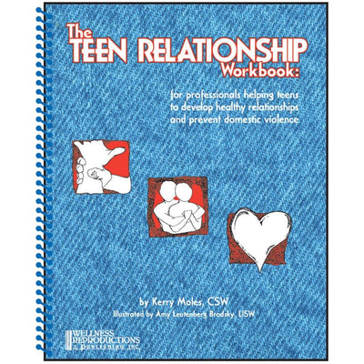 The Teen Relationship Workbook: For Professionals Helping Teens to Develop Healthy Relationships and Prevent Domestic Violence