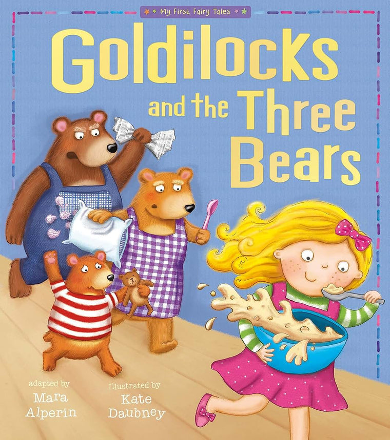 Goldilocks and The Three Bears: My First Fairy Tales