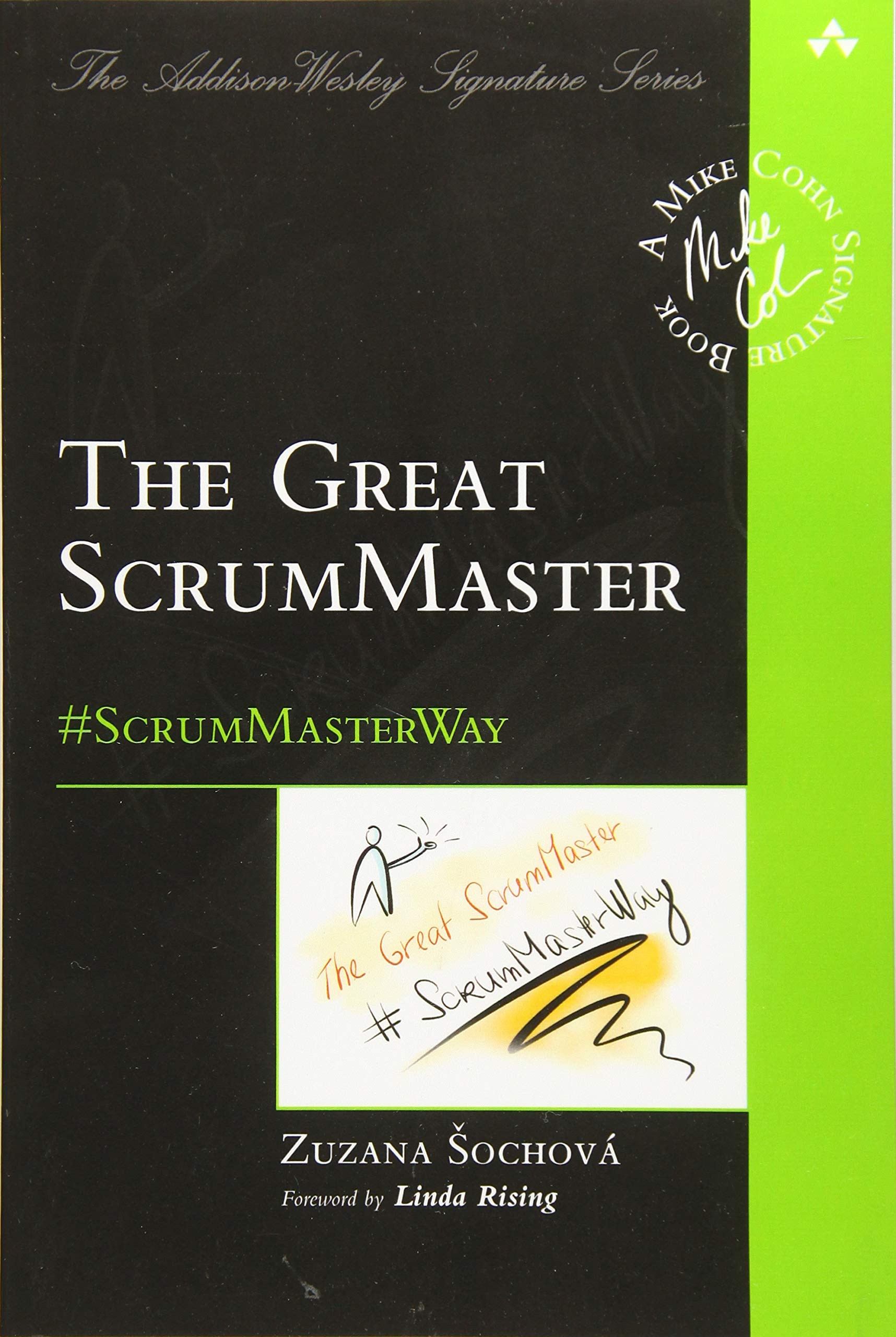 Great ScrumMaster, The: #ScrumMasterWay (Addison-Wesley Signature Series (Cohn))