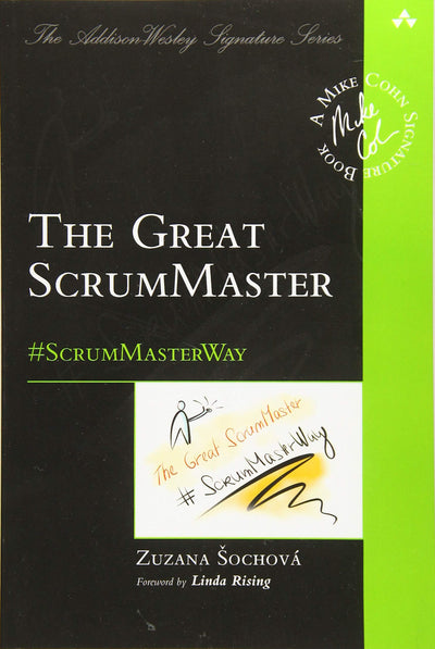 Great ScrumMaster, The: #ScrumMasterWay (Addison-Wesley Signature Series (Cohn))