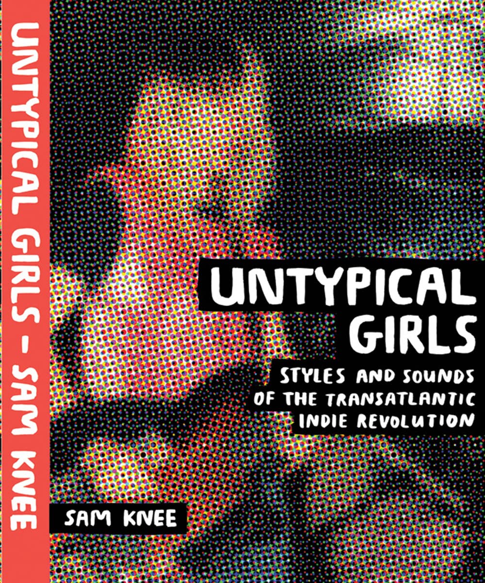 Untypical Girls: Styles and sounds of the transatlantic indie revolution