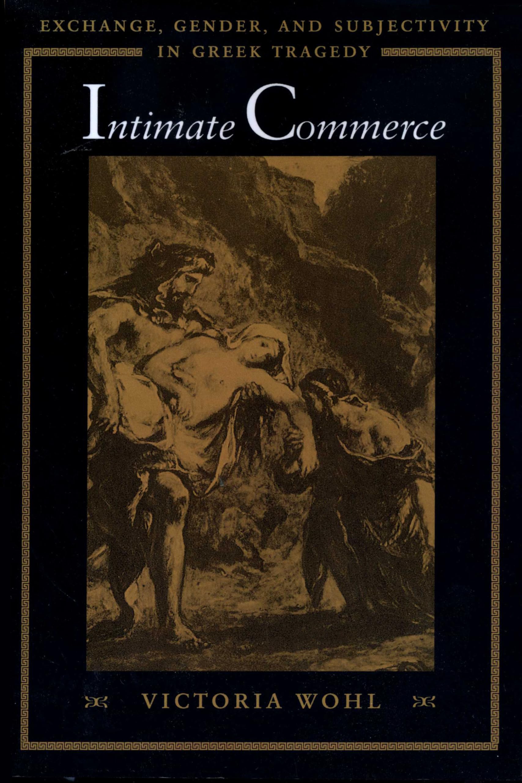 Intimate Commerce: Exchange, Gender, and Subjectivity in Greek Tragedy