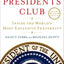 The Presidents Club: Inside the World's Most Exclusive Fraternity