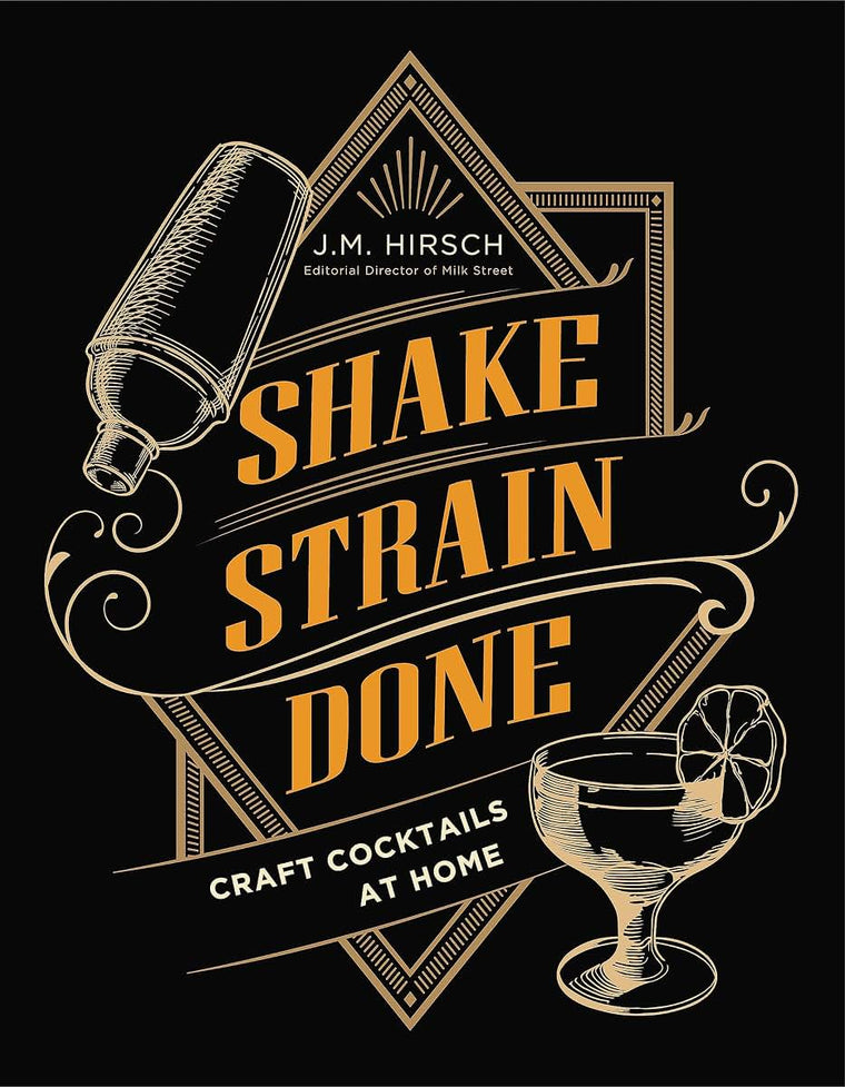 Shake Strain Done: Craft Cocktails at Home