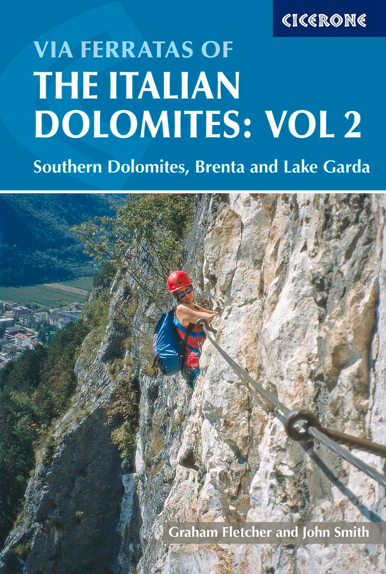 Via Ferratas of the Italian Dolomites, Vol 2: Southern Dolomites, Brenta and Lake Garda