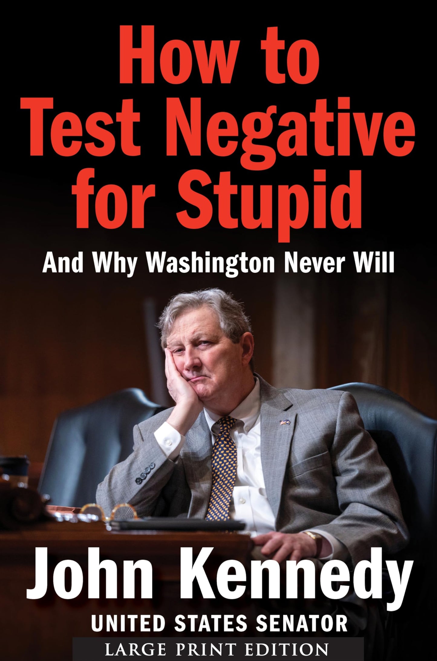 How to Test Negative for Stupid: And Why Washington Never Will-A Senator's Funny and Perceptive Takedown of Washington Politics