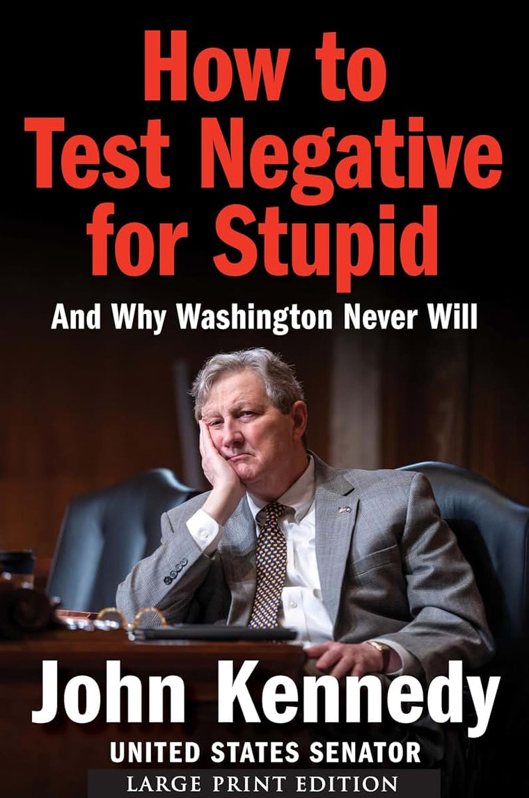 How to Test Negative for Stupid: And Why Washington Never Will-A Senator's Funny and Perceptive Takedown of Washington Politics