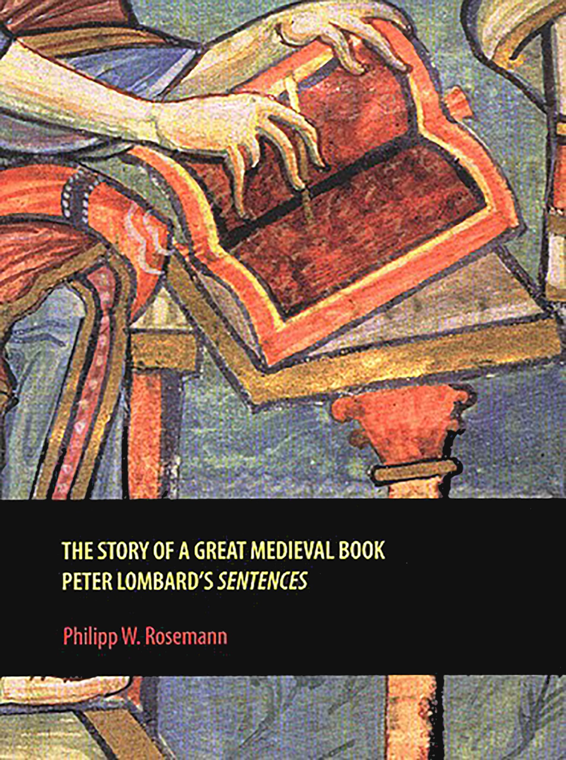 The Story of a Great Medieval Book: Peter Lombard's 'Sentences' (Rethinking the Middle Ages)