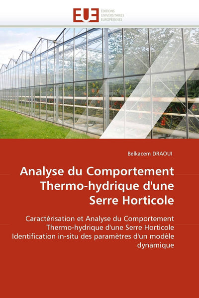 Analyse du Comportement Thermo-hydrique d'une Serre Horticole (Omn.Univ.Europ.) (French Edition)