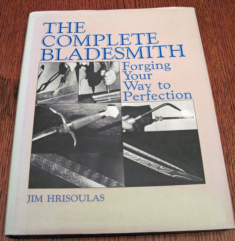 The Complete Bladesmith: Forging Your Way to Perfection