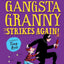 Gangsta Granny Strikes Again!: The amazing sequel to GANGSTA GRANNY, a funny illustrated childrens book from the bestselling author of SPACEBOY. Now a BBC1 Special.