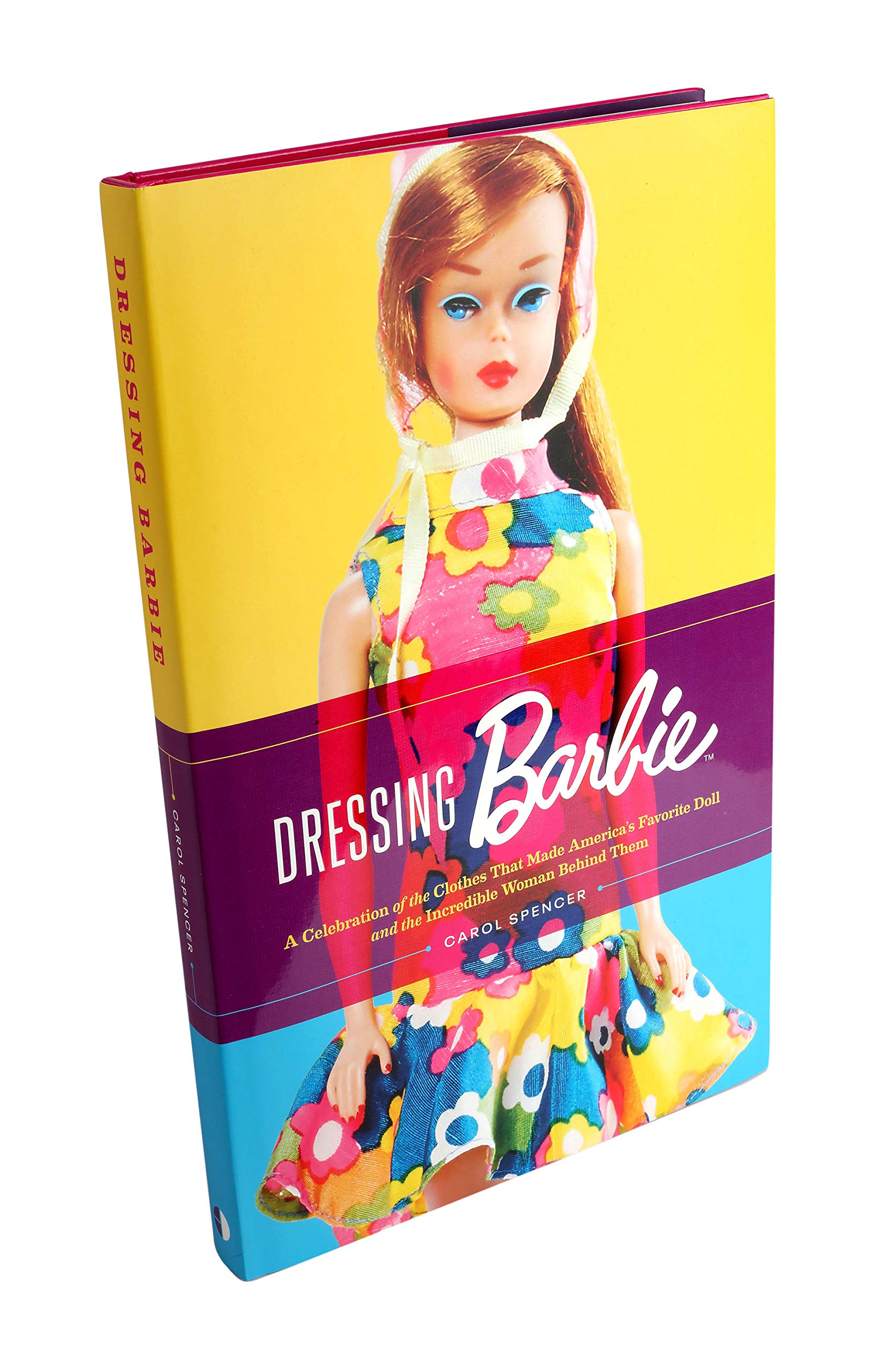Dressing Barbie: A Celebration of the Clothes That Made America's Favorite Doll and the Incredible Woman Behind Them