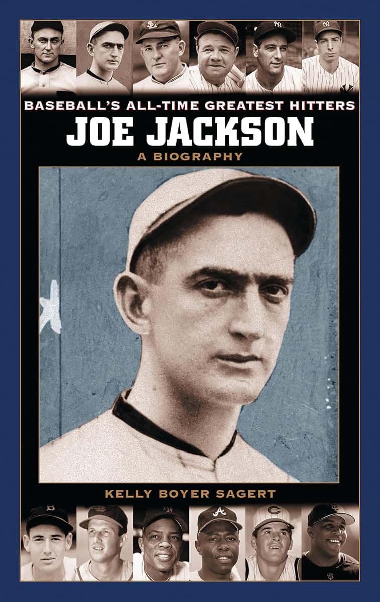 Joe Jackson: A Biography (Baseball's All-Time Greatest Hitters)