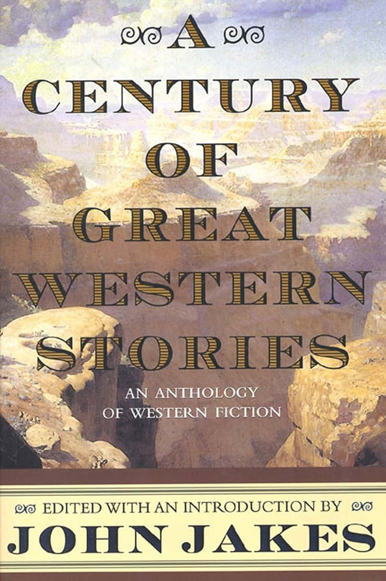A Century of Great Western Stories-An Anthology of Western Fiction