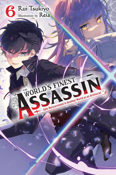The World's Finest Assassin Gets Reincarnated in Another World as an Aristocrat, Vol. 6 (light novel) (Volume 6)
