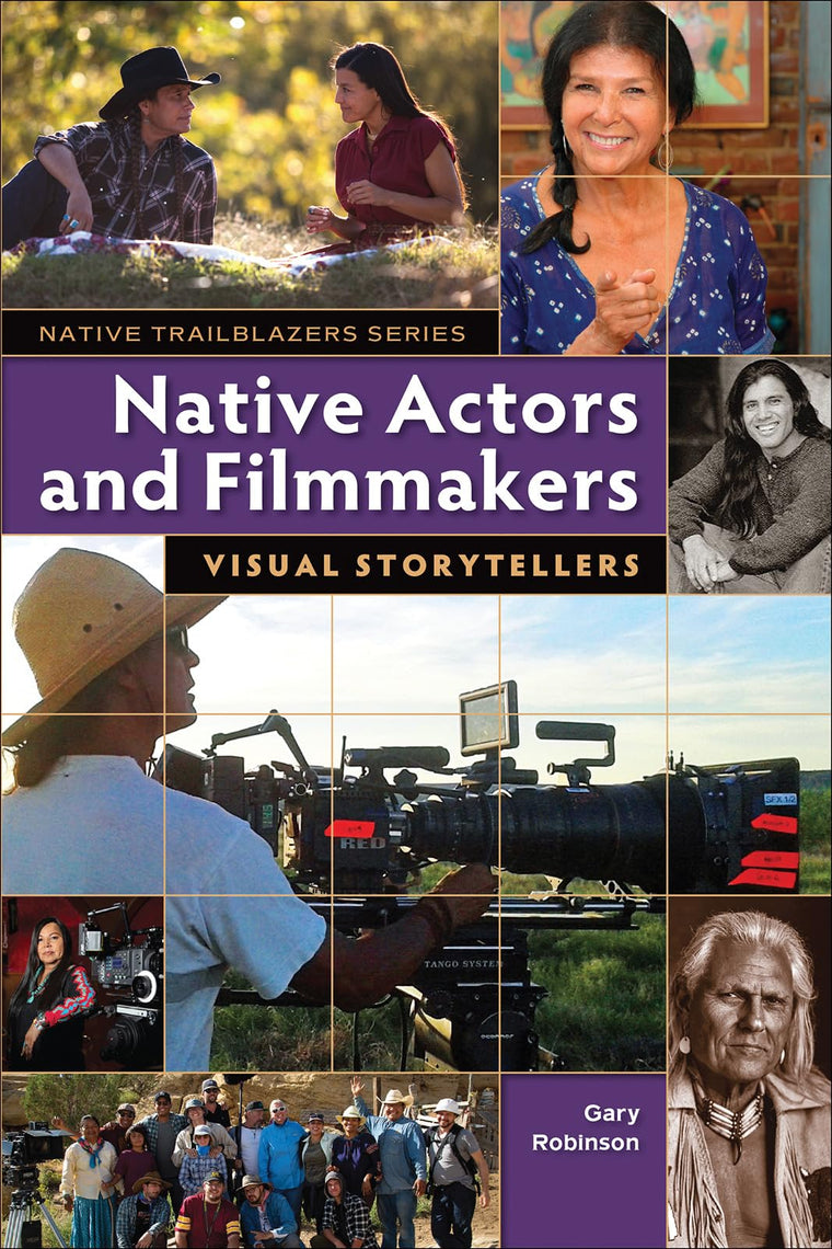 Native Actors and Filmmakers: Visual Storytellers (Native Trailblazers, 8)