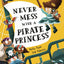 Never Mess With a Pirate Princess