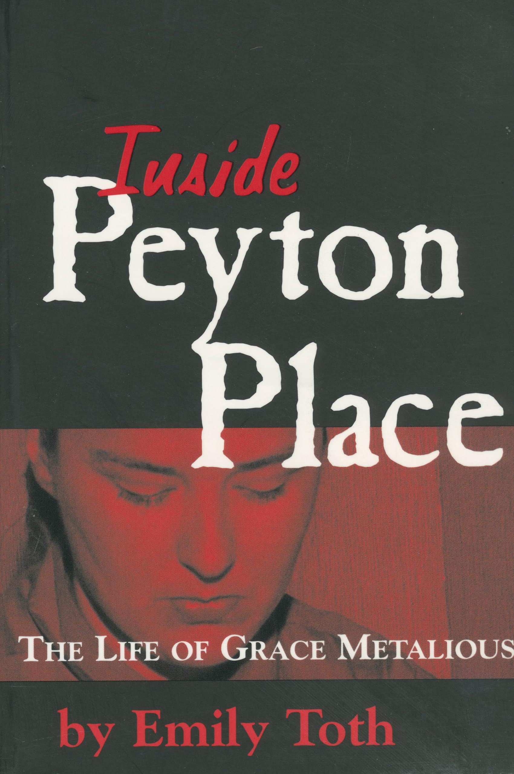 Inside Peyton Place: The Life of Grace Metalious (Banner Books)