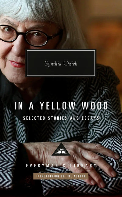 In a Yellow Wood: Selected Stories and Essays (Everyman's Library Contemporary Classics Series)
