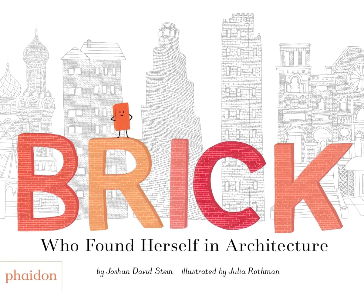Brick: Who Found Herself in Architecture by Stein, Joshua Da