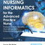 Nursing Informatics for the Advanced Practice Nurse: Patient Safety, Quality, Outcomes, and Interprofessionalism, Second Edition - New Chapters - 2016 AJN Book of the Year Award Winner