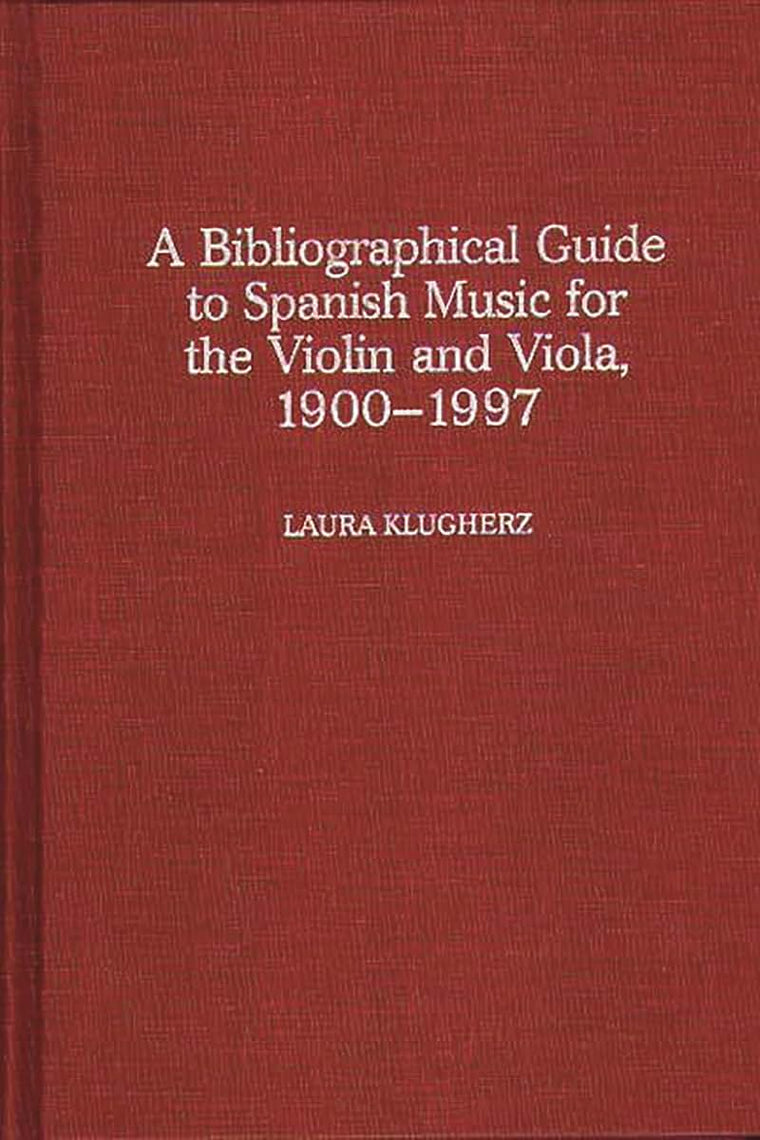 A Biographical Guide to Spanish Music for the Violin and Viola, 1900-1997 (Music Reference Collection)