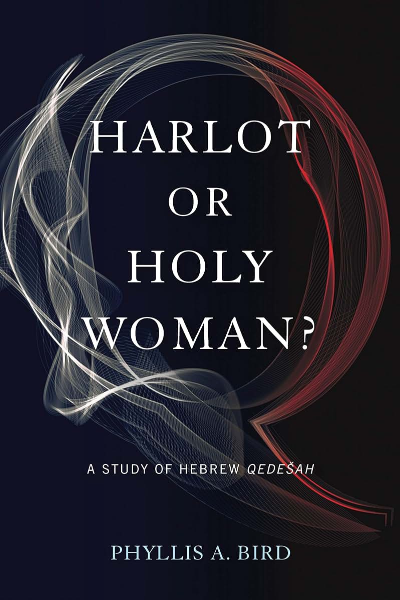 Harlot or Holy Woman?: A Study of Hebrew Qedeah