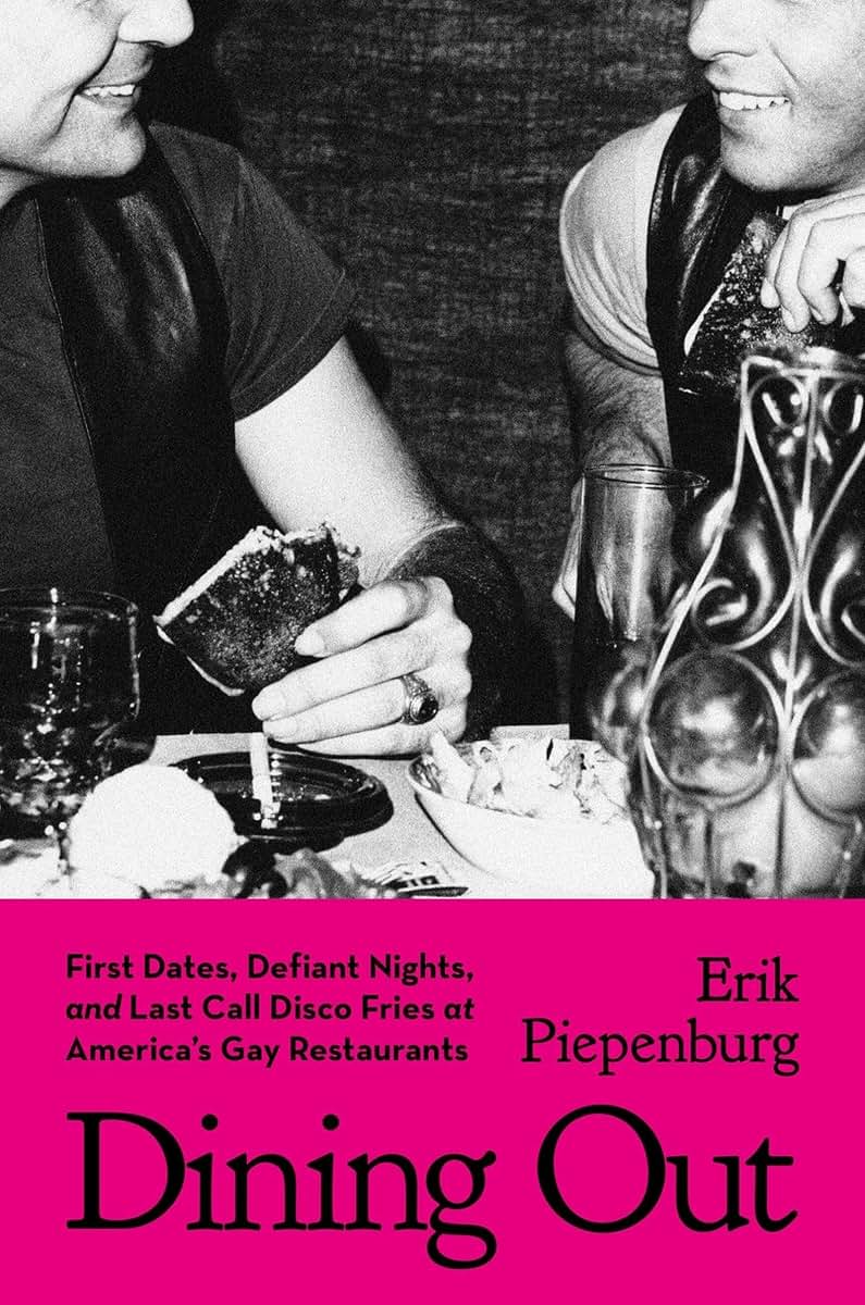 Dining Out: First Dates, Defiant Nights, and Last Call Disco Fries at America's Gay Restaurants