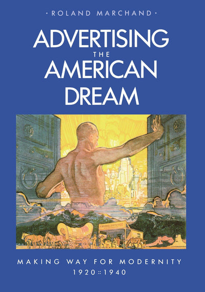 Advertising the American Dream: Making Way for Modernity, 19