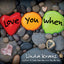 Love You When...