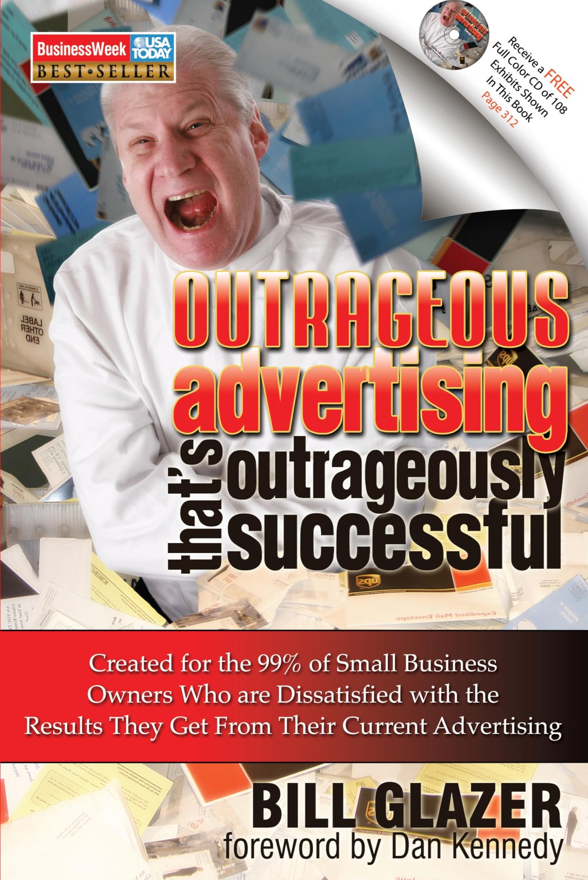 Outrageous Advertising That's Outrageously Successful: Created for the 99% of Small Business Owners Who Are Dissatisfied with the Results They Get