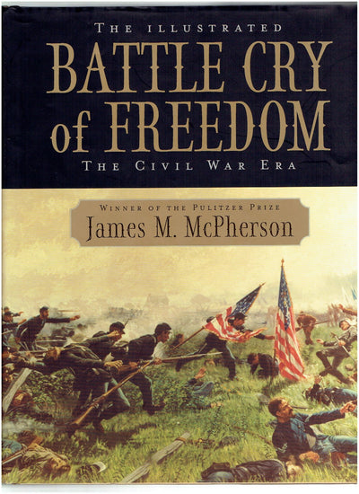 The Illustrated Battle Cry of Freedom: The Civil War Era