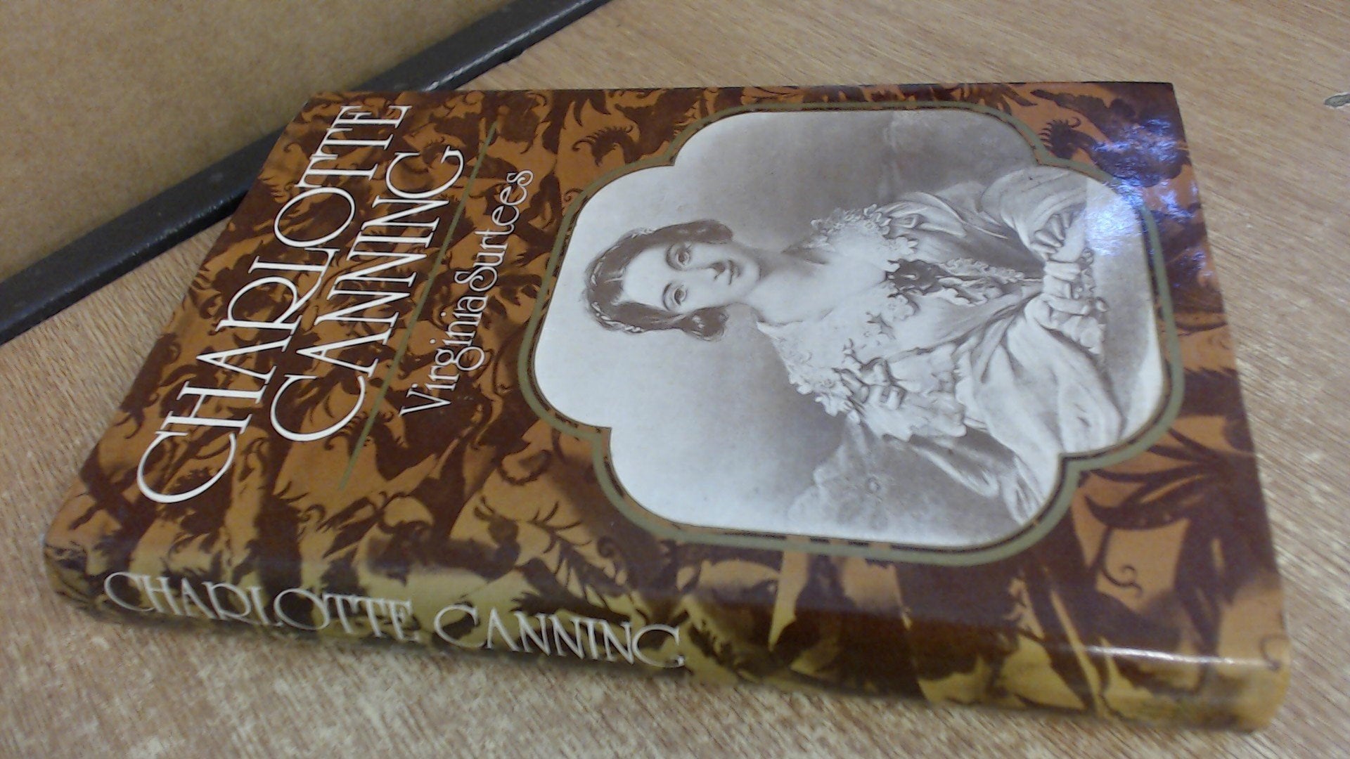 Charlotte Canning: Lady-in-waiting to Queen Victoria and wife of the first Viceroy of India 1817-1861