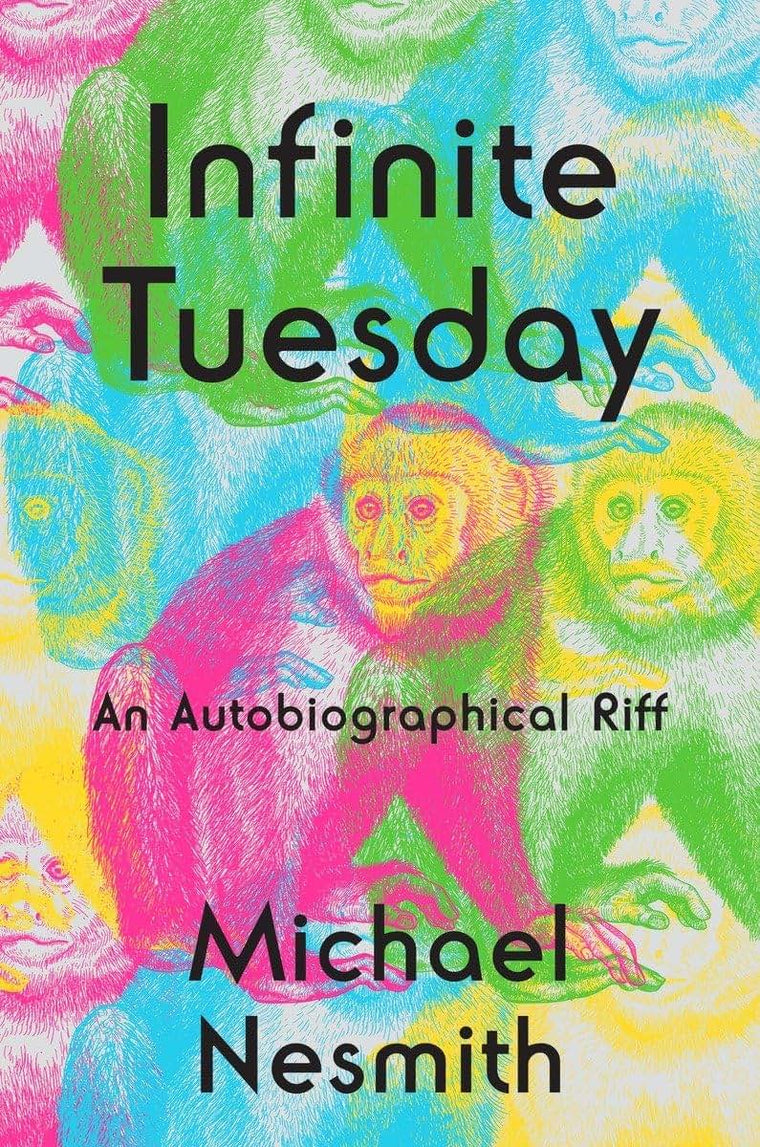 Infinite Tuesday: An Autobiographical Riff by Nesmith, Micha