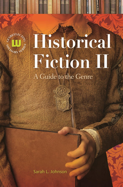 Historical Fiction II: A Guide to the Genre (Genreflecting Advisory Series)
