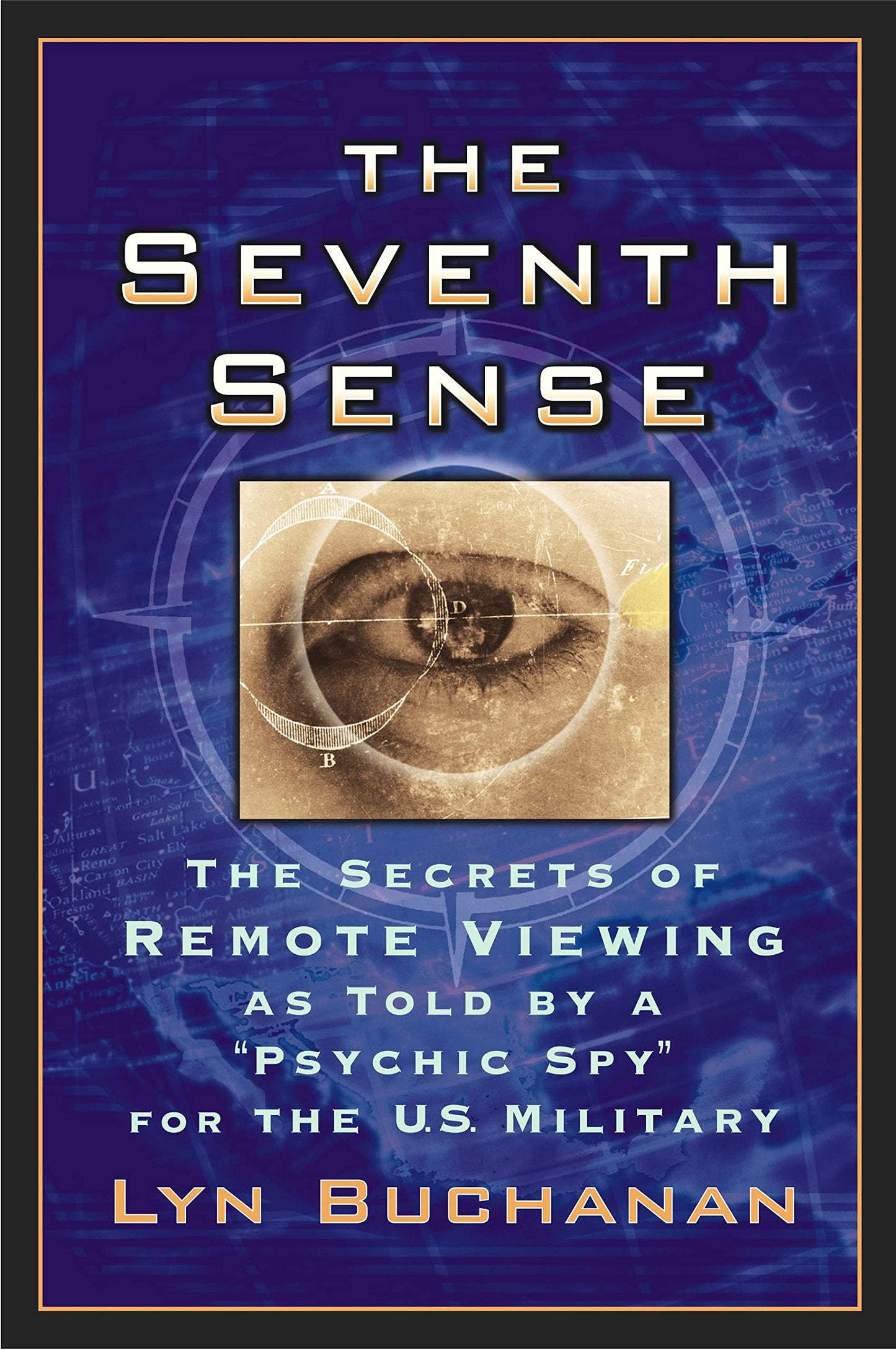 The Seventh Sense: The Secrets of Remote Viewing as Told by