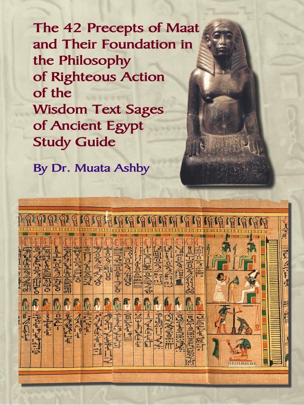 The 42 Precepts of Maat and Their Foundation in the Philosophy of Righteous Action