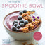 The Art of the Smoothie Bowl: Beautiful Fruit Blends for Satisfying Meals and Healthy Snacks