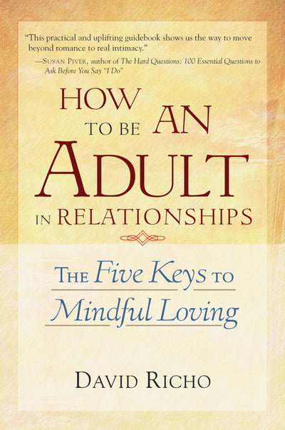 How to Be an Adult in Relationships: The Five Keys to Mindfu