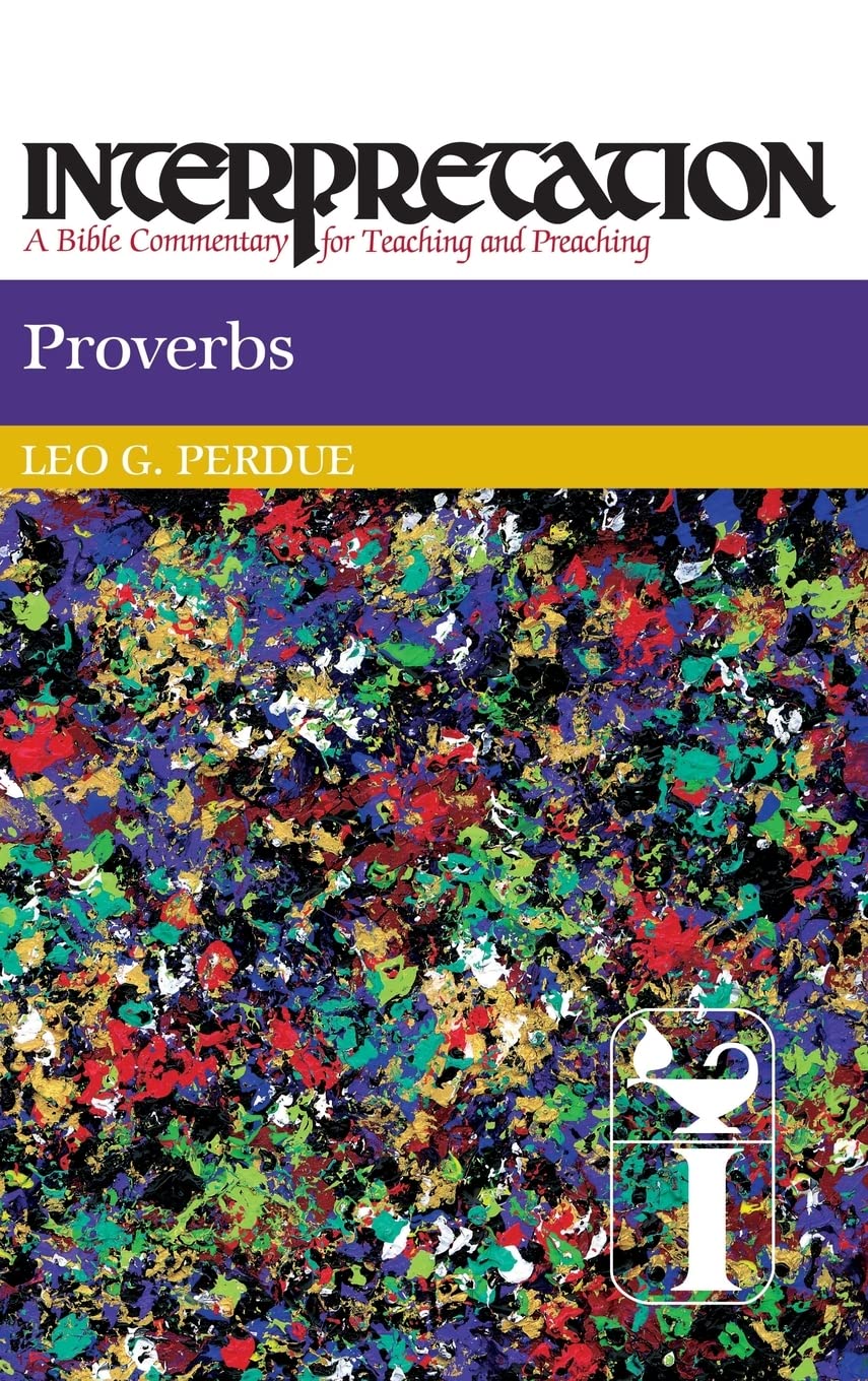 Proverbs (Interpretation: A Bible Commentary for Teaching and Preaching)