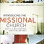 Introducing the Missional Church: What It Is, Why It Matters, How to Become One (Allelon Missional Series)