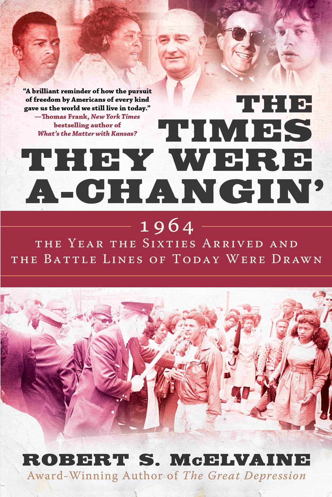 The Times They Were a-Changin: 1964, the Year the Sixties Arrived and the Battle Lines of Today Were Drawn