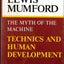 The Myth of the Machine: Technics and Human Development by L