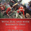 With Zeal and With Bayonets Only: The British Army on Campaign in North America, 1775-1783 (Campaigns and Commanders Series) (Volume 19)
