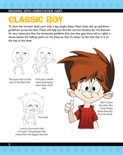 25 Quick Cartoon Characters- From Christopher Hart, a Complete Collection with Step-by-Step Instructions that will have you Drawing Goofy-but-Great Cartoons in no Time.