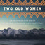 Two Old Women [Anniversary Edition]: An Alaska Legend of Betrayal, Courage and Survival