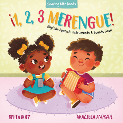 1, 2, 3 Merengue!: English-Spanish Instruments & Sounds Book (1, 2, 3 Baila!) (English and Spanish Edition)