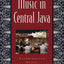 Music in Central Java: Experiencing Music, Expressing Culture (Global Music Series)